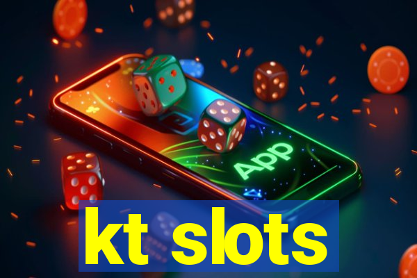 kt slots